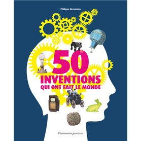 50 inventions qui ont fait le monde