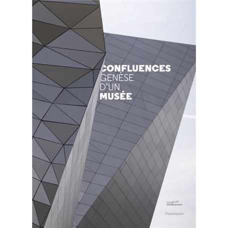 Confluences. Genèse d'un musée