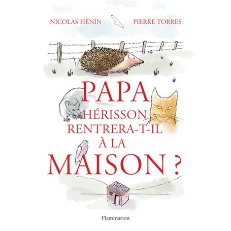 Papa hérisson rentrera-t-il à la maison ?