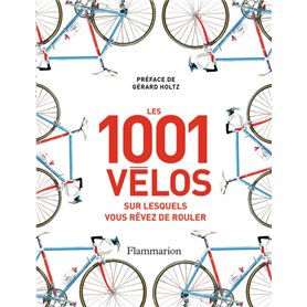 Les 1 001 vélos sur lesquels vous rêvez de rouler