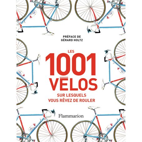 Les 1 001 vélos sur lesquels vous rêvez de rouler