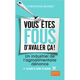 Vous êtes fous d'avaler ça !