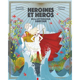 Héroïnes & héros de la mythologie grecque