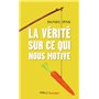 La vérité sur ce qui nous motive