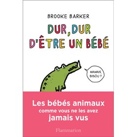 Dur, dur d'être un bébé