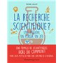 La recherche scientifique ?