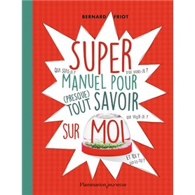 Super manuel pour (presque) tout savoir sur moi