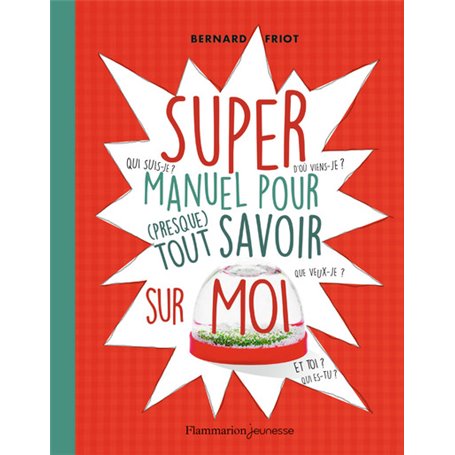 Super manuel pour (presque) tout savoir sur moi