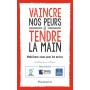 Vaincre nos peurs et tendre la main