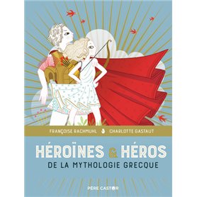 Héroïnes & héros de la mythologie grecque