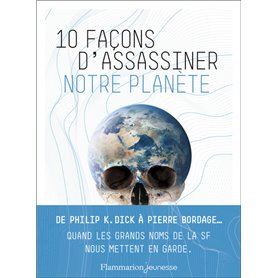 10 façons d'assassiner notre planète