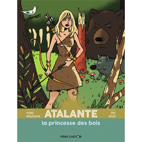 Les grandes figures de la Mythologie - Atalante la princesse des bois