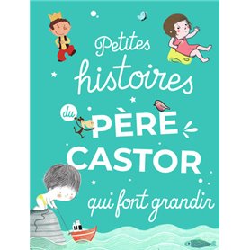 Petites histoires du Père Castor qui font grandir