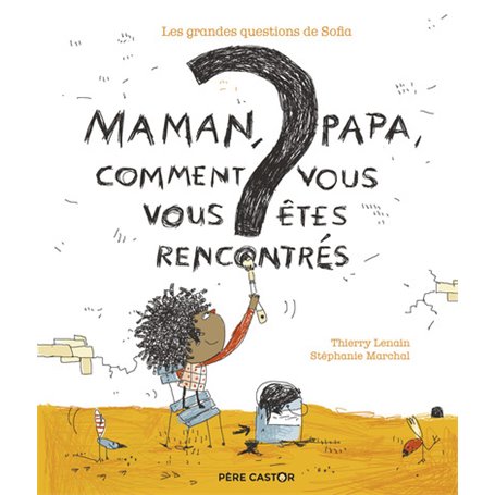 Les grandes questions de Sofia - Maman, papa, comment vous vous êtes rencontrés ?