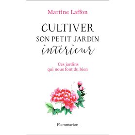 Cultiver son petit jardin intérieur