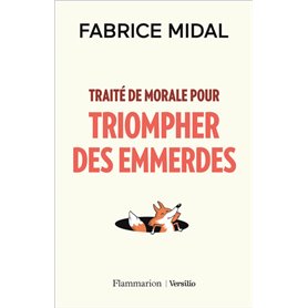 Traité de morale pour triompher des emmerdes
