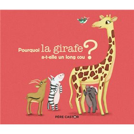 Pourquoi la girafe a-t-elle un long cou ?