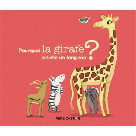 Pourquoi la girafe a-t-elle un long cou ?