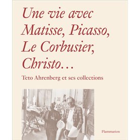 Une vie avec Matisse, Picasso, Le Corbusier, Christo...