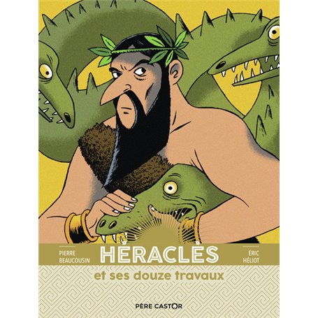 Les grandes figures de la Mythologie - Héraclès et ses douze travaux