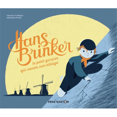 Hans Brinker, le petit garçon qui sauva son village