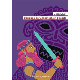 L'épopée de Gilgamesh en 8 récits