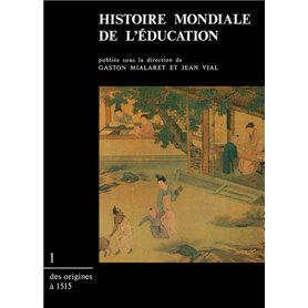 Histoire mondiale de l'éducation. Tome 1