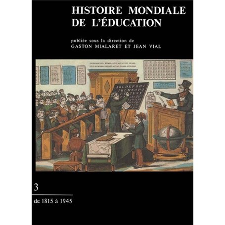 Histoire mondiale de l'éducation. Tome 3