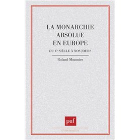 La monarchie absolue en Europe du Ve siècle à nos jours