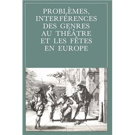 Problèmes, interférences des genres au théâtre et les fêtes en Europe