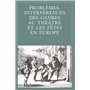 Problèmes, interférences des genres au théâtre et les fêtes en Europe