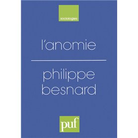 L'anomie. Ses usages et ses fonctions dans la discipline sociologique depuis Durkheim