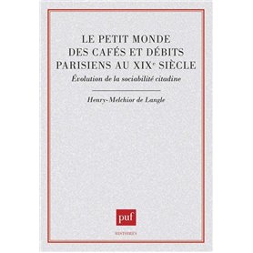 Le Petit monde des cafés et débits parisiens au XIXe siècle