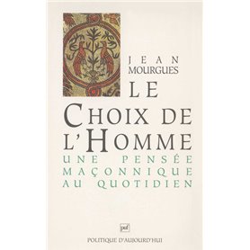 Le choix de l'homme : une pensée maçonnique au quotidien