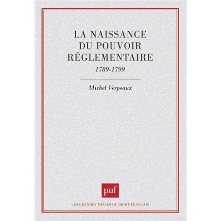 La naissance du pouvoir réglementaire, 1789-1799