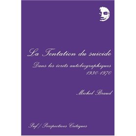 La tentation du suicide dans les écrits autobiographiques, 1930-1970