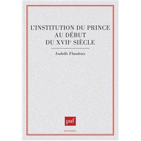 L'Institution du prince au début du xviie siècle