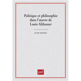 Politique et philosophie dans l'oeuvre de Louis Althusser