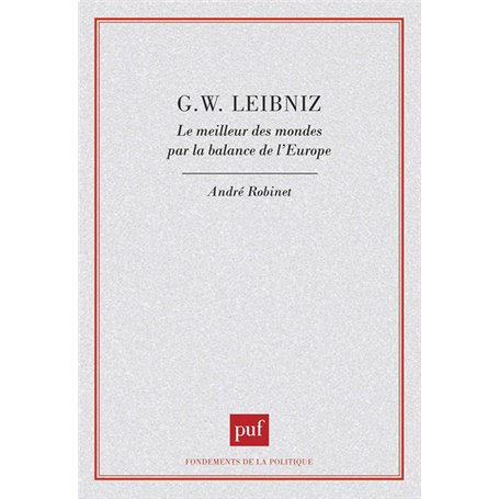 G. W. Leibniz. Le meilleur des mondes par la balance de l'Europe