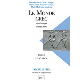 Le monde grec aux temps classiques. Tome 1. Le Ve siècle