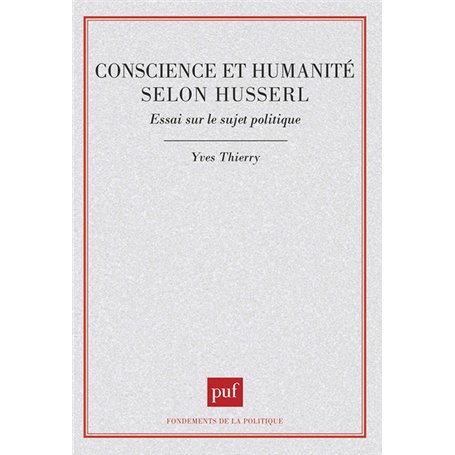 Conscience et humanité selon Husserl. Essai sur le sujet politique