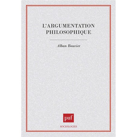 L'argumentation philosophique. Étude de sociologie cognitive