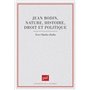 Jean Bodin : nature, histoire, droit et politique