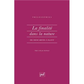 La finalité dans la nature de Descartes à Kant