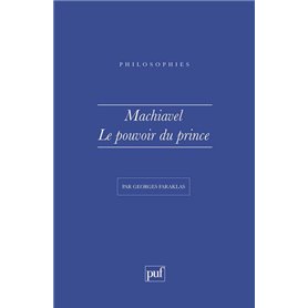 Machiavel. Le pouvoir du Prince