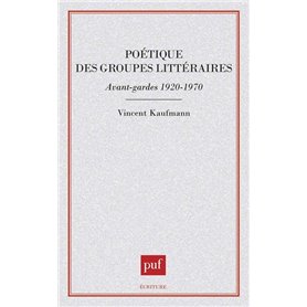 Poétique des groupes littéraires, avant-gardes 1920-1970