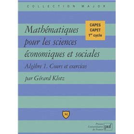 Mathématiques pour les sciences économiques et sociales. Cours et exercices. Algèbre 1