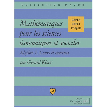 Mathématiques pour les sciences économiques et sociales. Cours et exercices. Algèbre 1