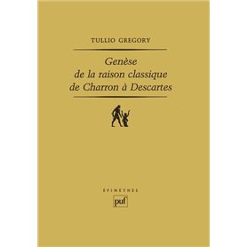 Genèse de la raison classique, de Charron à Descartes