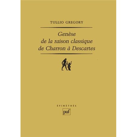 Genèse de la raison classique, de Charron à Descartes